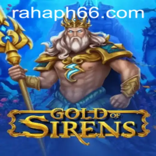 GoldofSirens: A Deep Dive into the Mystic Realms of RahaPH